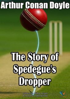 the story of spedegue's dropper (ebook)-arthur conan doyle-9780744131741