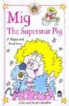 mig the superstar pig: a rhyme and read story-9780751371741