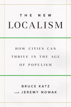 the new localism: how cities can thrive in the age of populism-bruce katz-jeremy nowak-9780815731641
