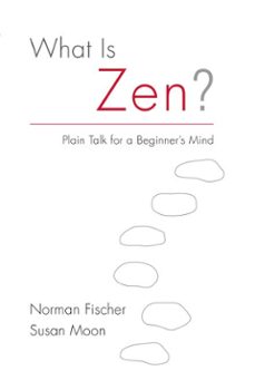 what is zen? (ebook)-norman fischer-susan moon-9780834840041
