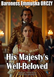 his majesty's well-beloved (ebook)-baroness emmuska orczy-9780954545741