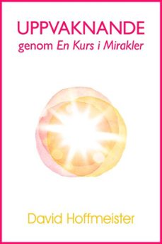 uppvaknande genom en kurs i mirakler (ebook)-david hoffmeister-9780988432741