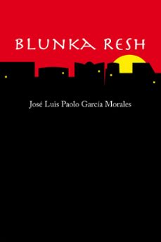 blunka resh (ebook)-jose luis paolo garcia morales-9781005169541
