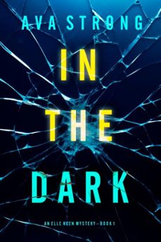 in the dark (an elle keen fbi suspense thrillerbook 1) (ebook)-ava strong-9781094383941