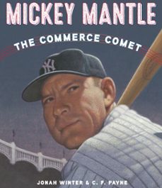 mickey mantle: the commerce comet (ebook)-jonah winter-9781101933541
