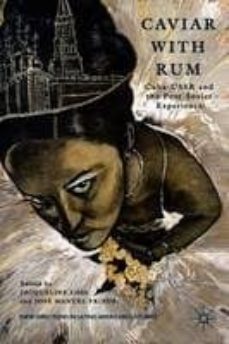 caviar with rum: cuba-ussr and the post-soviet experience-jacqueline loss-9781137031341