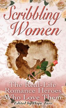 scribbling women &amp; the real-life romance heroes who love them (ebook)-hope tarr-9781310454141