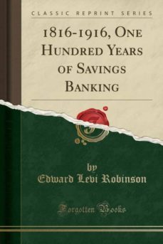 1816-1916, one hundred years of savings banking (classic reprint)-9781332229741