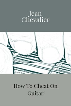 how to cheat on guitar (ebook)-jean chevalier-9781386710141