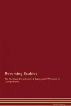 reversing scabies the raw vegan detoxification  regeneration workbook for curing patients-9781395004941