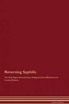 reversing syphilis the raw vegan detoxification  regeneration workbook for curing patients-9781395005641