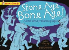 stone age bone age!: a book about prehistoric people (ebook)-mick manning-9781445157641