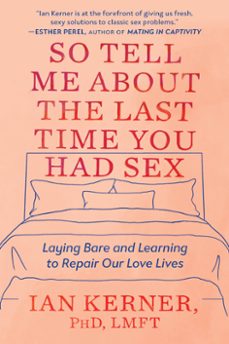 so tell me about the last time you had sex (ebook)-ian kerner-9781538734841