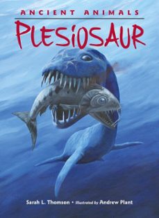 ancient animals: plesiosaur (ebook)-sarah l. thomson-9781607348641
