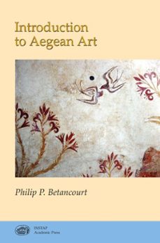 introduction to aegean art (ebook)-philip p. betancourt-9781623030841