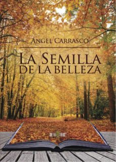 la semilla de la belleza (ebook)-angel carrasco-9781629344041