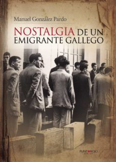 nostalgia de un emigrante gallego (ebook)-manuel gonzalez pardo-9781629349541