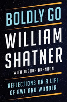 boldly go (ebook)-william shatner-joshua brandon-9781668007341