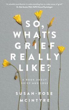 so, what's grief really like? a book about grief and loss (ebook)-susan-rose mcintyre-9781764108041