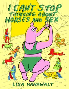 i can't stop thinking about horses and sex (ebook)-lisa hanawalt-9781770469341