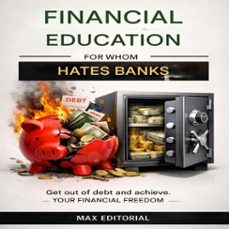 financial education for whom hate banks: get out of debt and achieve -your financial freedom- (ebook)-max editorial-9781779742841