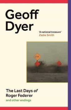 the last days of roger federer : and other endings-9781838855741