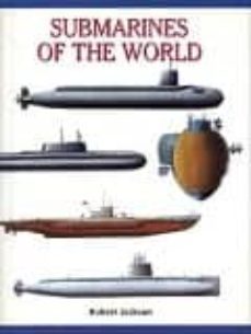 submarines of the world: over 200 of the world`s greatest submari nes-9781840133141