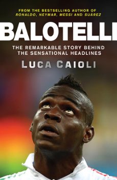 balotelli (ebook)-luca caioli-9781848319141