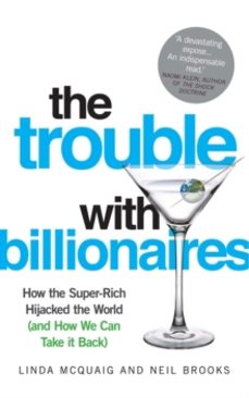 the trouble with billionaires-linda mcquaig-9781851689941