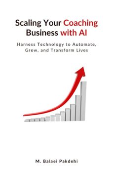 scaling your coaching business with ai (ebook)-m. balaei pakdehi-9781968505141