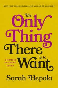 the only thing there is to want (ebook)-sarah hepola-9781984820341