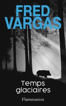 temps glaciaires-fred vargas-9782081364141