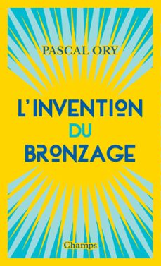 l'invention du bronzage (ebook)-pascal ory-9782081437241