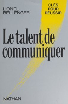 le talent de communiquer (ebook)-lionel bellenger-9782092787441