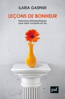 leçons de bonheur : exercices philosophiques pour bien conduire sa vie (ebook)-ilaria gaspari-romane lafore-9782130824541