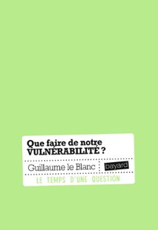 que faire de notre vulnerabilite ? (ebook)-guillaume le blanc-9782227496941