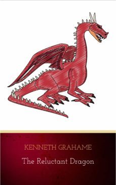 the reluctant dragon (original text only version): classic literature short story (ebook)-kenneth grahame-9782291055341