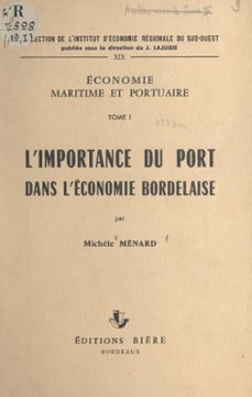 economie maritime et portuaire (1). l'importance du port dans l'economie bordelaise (ebook)-michèle ménard-9782307269441