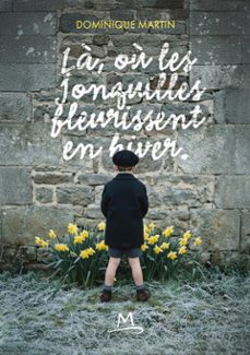 la ou les jonquilles fleurissent en hiver (ebook)-dominique martin-9782322591541