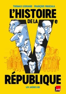 l histoire de la ve republique-thomas legrand-9782352049241