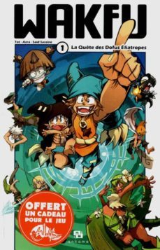 wakfu manga 1 la quete des dofus eliatropes-9782359102741