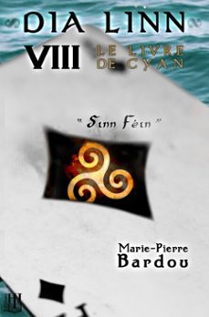 dia linn - viii - le livre de cyan (sinn féin)-marie-pierre bardou-9782370115041