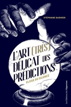 l'art (très) delicat des predictions - eloge du silence (ebook)-stephane garnier-9782380151541