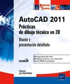 autocad 2011: practicas de dibujo tecnico en 2d: diseño y present acion detallada-9782746062641