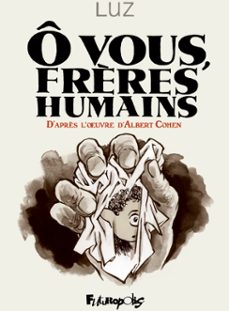 o vous, frères humains. d'après l'uvre d'albert cohen (ebook)-albert cohen-9782754816441