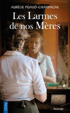 les larmes de nos mères-aurélie puaud-champagne-9782824639741