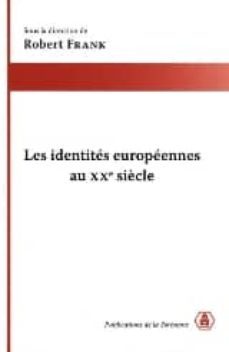 les identites europeennes au xx siecle: diversites, convergences et solidarites-robert h. frank-9782859445041
