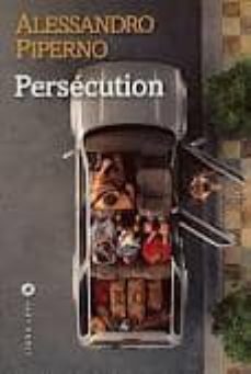 persecution (prix du meilleur livre etranger 2011)-alessandro piperno-9782867465741