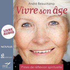 vivre son age : pistes de reflexion spirituelle (audiolibro)-andre beauchamp-9782896888641