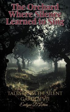 the orchard where silence learned to sing (ebook)-evelyne d´lorien-evelyne d´lorien-9783692283241